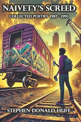 Naivety's Screed: Poetry Noir 1987 - 1993-..