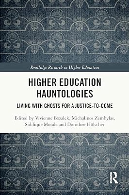Higher Education Hauntologies: Living With Ghosts For A Justice-To-come-..