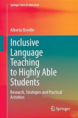 Inclusive Language Teaching To Highly Able Students: Research, Strategies And Practical Activities-..