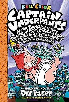 Captain Underpants And The Invasion Of The Incredibly Naughty Cafeteria Ladies From Outer Space: Color Edition (Captain Underpants #3): From The Creat-..