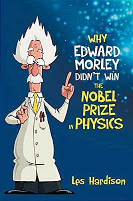 Why Edward Morley Didn't Win The Nobel Prize In Physics-..