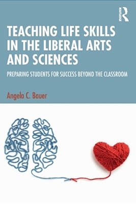 Teaching Life Skills In The Liberal Arts And Sciences: Preparing Students For Success Beyond The Classroom-..