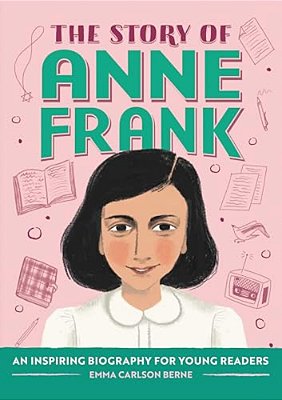 The Story Of Anne Frank: An Inspiring Biography For Young Readers-..