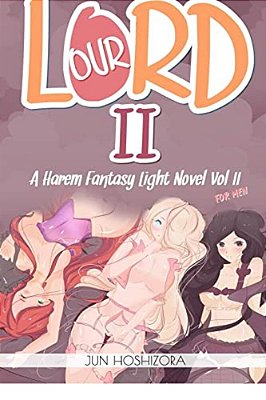 Harem Fantasy For Men Explicit Light Novel. Our Lord-..