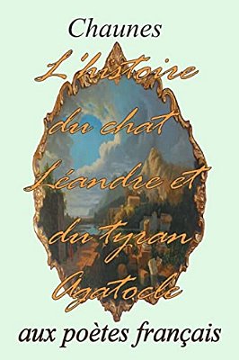 L'Histoire Du Chat Léandre Et Du Tyran Agatocle-..