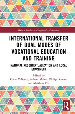 International Transfer Of Dual Modes Of Vocational Education And Training: National Recontextualization And Local Enactment-..