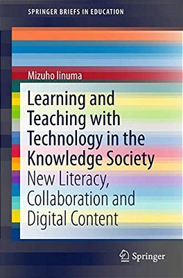 Learning And Teaching With Technology In The Knowledge Society: New Literacy, Collaboration And Digital Content-..
