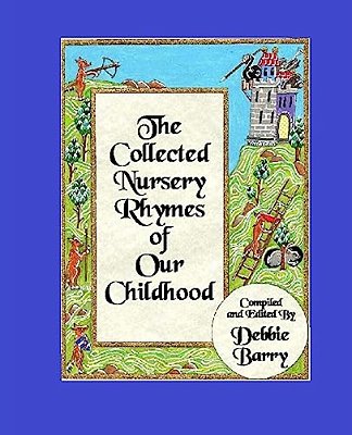 The Collected Nursery Rhymes Of Our Childhood-..