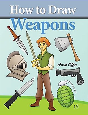 How To Draw Weapons: How To Draw Comics And Cartoon Characters-..