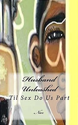 Husband Unleashed: Til Sex Do US Part-..