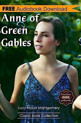 Anne Of Green Gables: A Novel Bonus! - Includes Download A Free Audio Books Inside (Classic Book Collection)-..