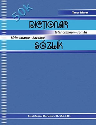 Dictionar Tatar Crimean - Roman, Kirim Tatarsa - Kazaksa Sozlik-..
