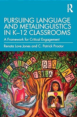 Pursuing Language And Metalinguistics In K-12 Classrooms: A Framework For Critical Engagement-..