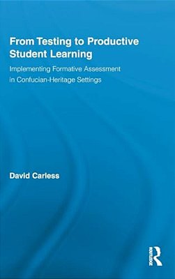 From Testing To Productive Student Learning: Implementing Formative Assessment In Confucian-Heritage Settings-..