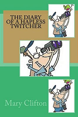 The Diary Of A Hapless Twitcher-..