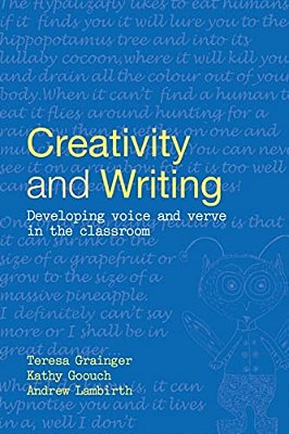 Creativity And Writing: Developing Voice And Verve In The Classroom-..