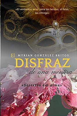 El Disfraz De Una Mentira: Secretos Del Alma-..