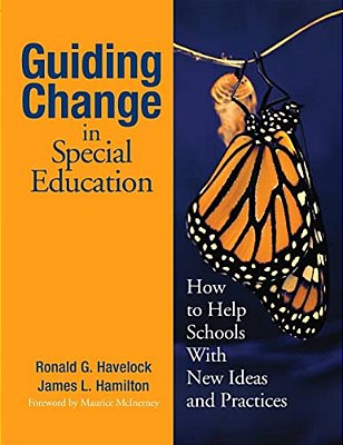 Guiding Change In Special Education: How To Help Schools With New Ideas And Practices-..