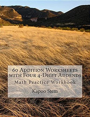 60 Addition Worksheets With Four 4-Digit Addends: Math Practice Workbook-..