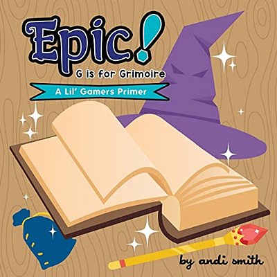 Epic! G Is For Grimoire: (A Lil' Gamers Primer)-..