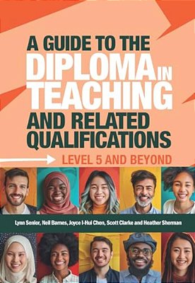 A Guide To The Diploma In Teaching And Related Qualifications: Level 5 And Beyond-..