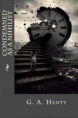 Condemned As A Nihilist-..