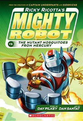 Ricky Ricotta's Mighty Robot Vs. The Mutant Mosquitoes From Mercury (Ricky Ricotta's Mighty Robot #2): Volume 2