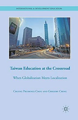 Taiwan Education At The Crossroad: When Globalization Meets Localization-..