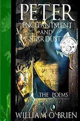 Peter, Enchantment And Stardust (Peter: A Darkened Fairytale): The Poems-..