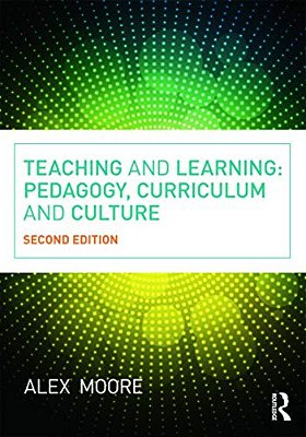 Teaching And Learning: Pedagogy, Curriculum And Culture-..