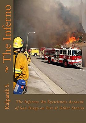 The Inferno: An Eyewitness Accoun Of San Diego On Fire And Other Stories-..