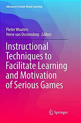 Instructional Techniques To Facilitate Learning And Motivation Of Serious Games-..