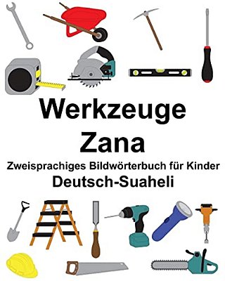 Deutsch-Suaheli Werkzeuge/Zana Zweisprachiges Bildwörterbuch Für Kinder-..