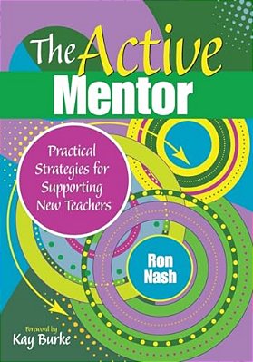 The Active Mentor: Practical Strategies For Supporting New Teachers-..