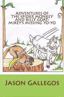 Adventures Of The Spider Monkey And Billy Goat: Mikey's Missing Yo-Yo-..