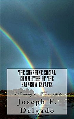 The Sunshine Social Committee Of The Rainbow Estates: A Comedy In Three Acts-..