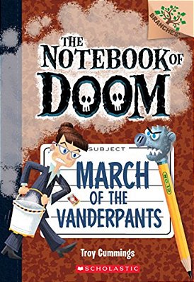 March Of The Vanderpants: A Branches Book (The Notebook Of Doom #12): Volume 12-..