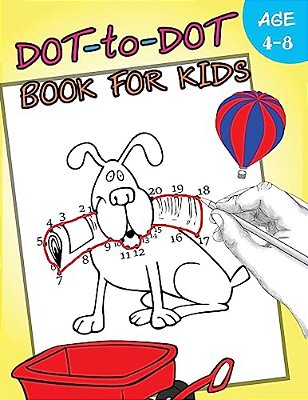Dot-To-dot Book For Kids Ages 4-8: Activity Connect The Dots, Coloring Book For Kids Ages 2-4 3-5-..