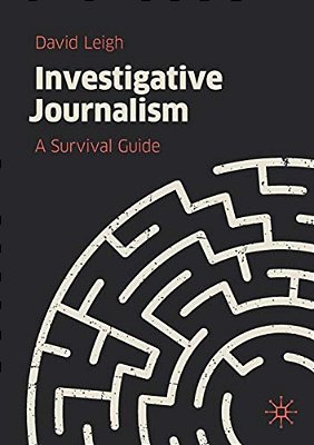 Investigative Journalism: A Survival Guide-..