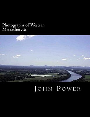 Photographs Of Western Massachusetts: Places And Things Around The Pioneer Valley-..