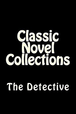 Classic Novel Collections: The Detective-..