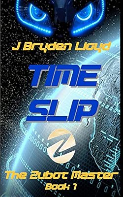 The Zubot Master (Book 1) - Time Slip: A Children's Sci-Fi Adventure Chapter Book (9-13)-..