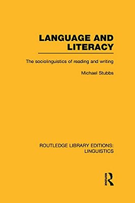 Language And Literacy (Rle Linguistics C: Applied Linguistics): The Sociolinguistics Of Reading And Writing-..