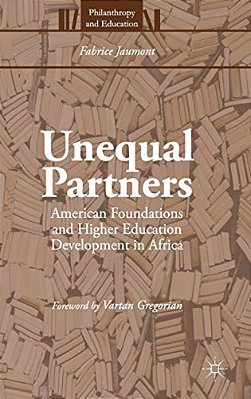 Unequal Partners: American Foundations And Higher Education Development In Africa-..