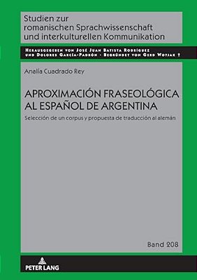 Aproximación Fraseológica Al Español De Argentina: Selección De Un Corpus Y Propuesta De Traducción Al Alemán-..