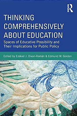 Thinking Comprehensively About Education: Spaces Of Educative Possibility And Their Implications For Public Policy-..