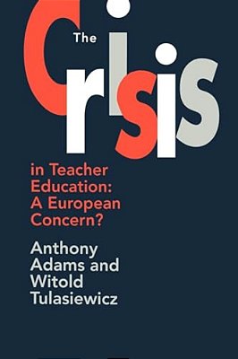 The The Crisis In Teacher Education: A European Concern?-..