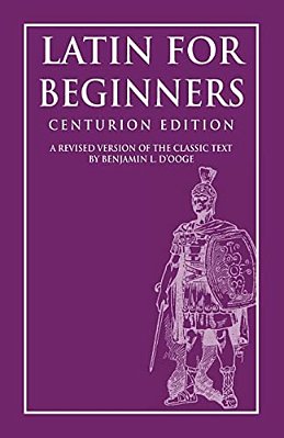 Latin For Beginners: Centurion Edition-..
