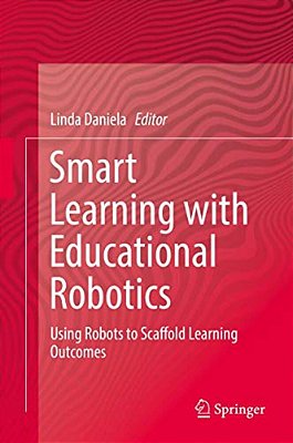 Smart Learning With Educational Robotics: Using Robots To Scaffold Learning Outcomes-..