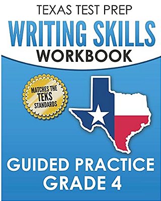 Texas Test Prep Writing Skills Workbook Guided Practice Grade 4: Full Coverage Of The Teks Writing Standards-..